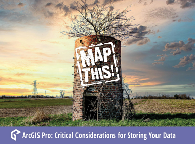 A brick silo with a tree growing out of the top stands in an open field under a dramatic sunset sky. The words “MAP THIS!” are boldly stamped across the silo. At the bottom, a purple banner reads: "ArcGIS Pro: Critical Considerations for Storing Your Data" with the GEO Jobe logo.